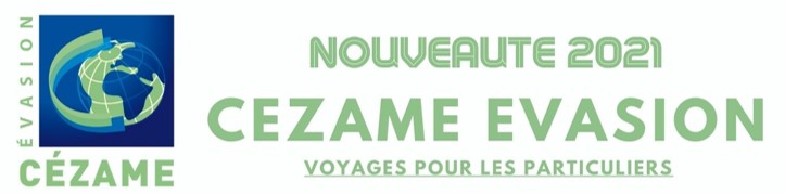 Nouveauté 2021 – CEZAME EVASION (voyages pour les particuliers)